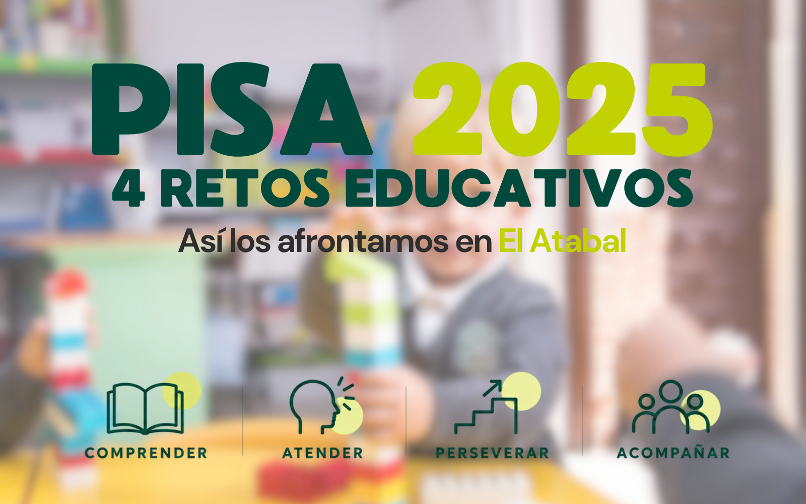 PISA 2025: cuatro retos de la educación actual… y así los afrontamos en El Atabal